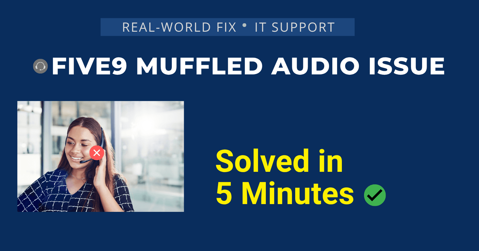 Fixing Muffled Audio in Five9: A Real-World IT Support Solution