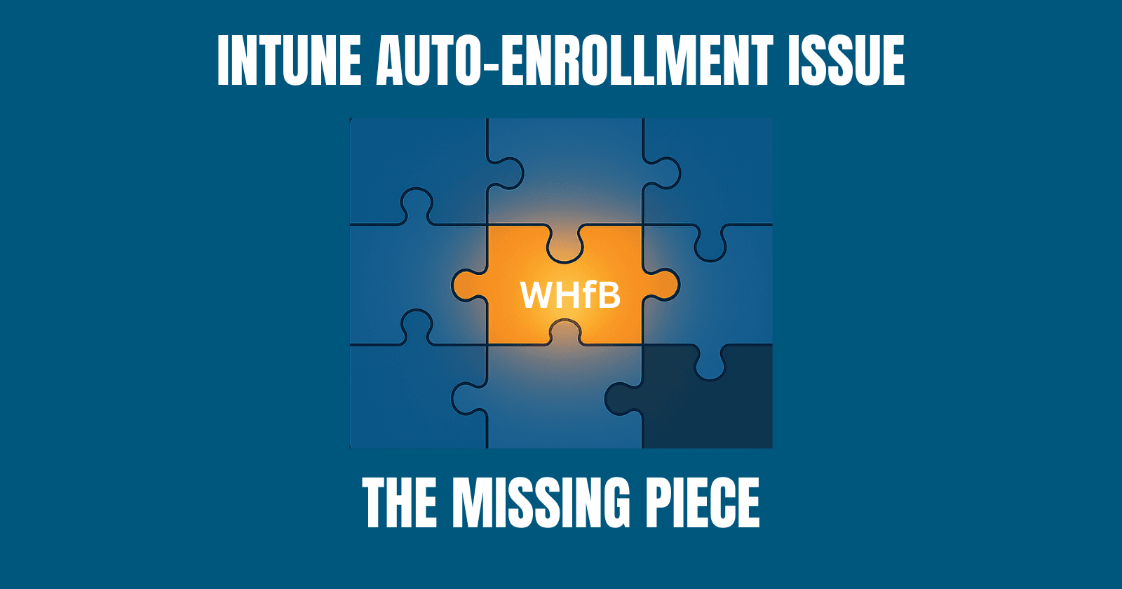 When Intune Auto-Enroll Fails — And WHfB Magically Fixes It